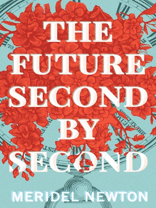 Title details for The Future Second by Second by Meridel Newton - Available